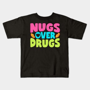 Nugs Over Drugs Chicken Nuggets Kids T-Shirt